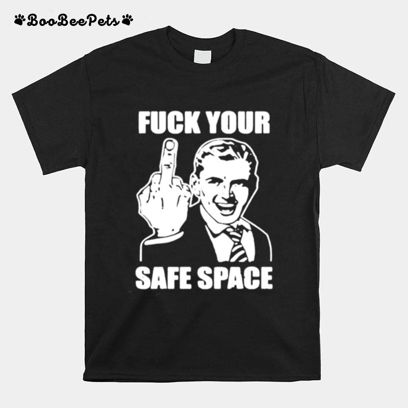 Fuck Your Safe Space T-Shirt