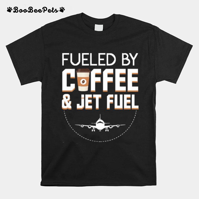 Fueled By Coffee Jet Fuel Cool Pilot T-Shirt