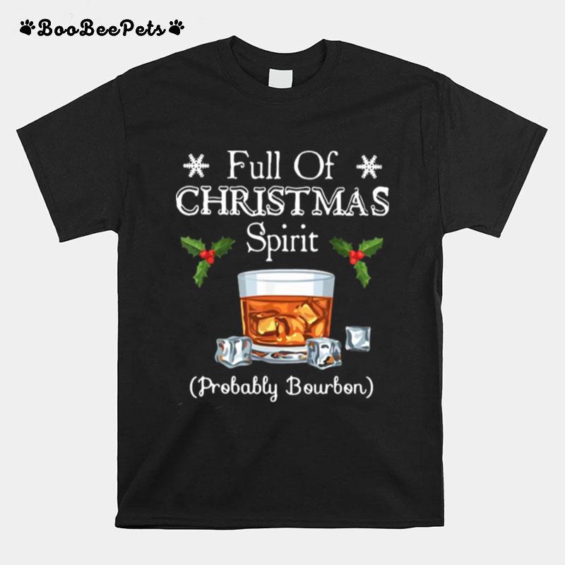 Full Of Christmas Probably Bourbon T-Shirt