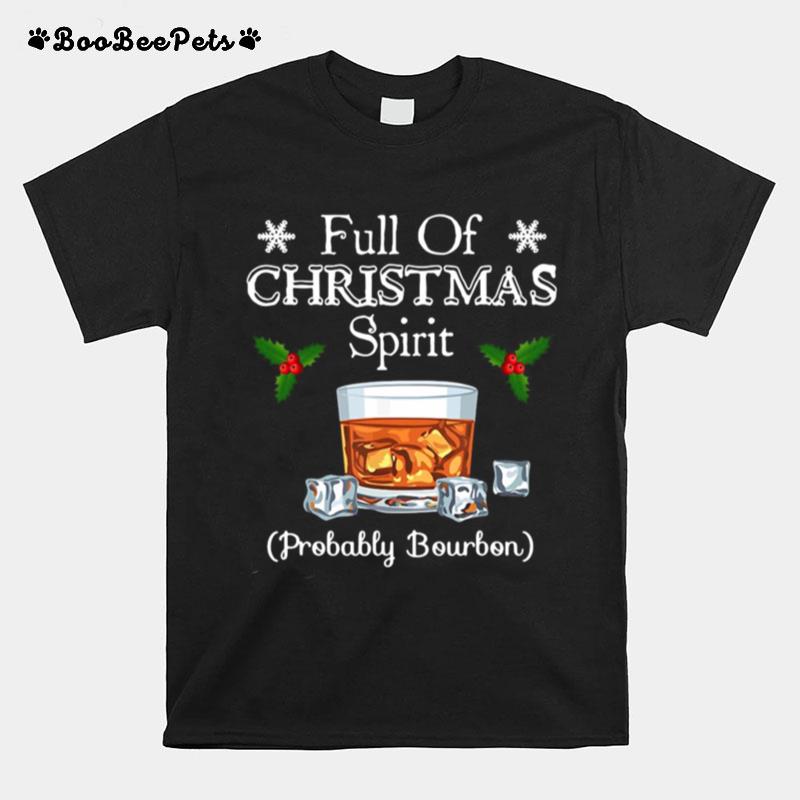Full Of Christmas Spirit Probably Bourbon T-Shirt