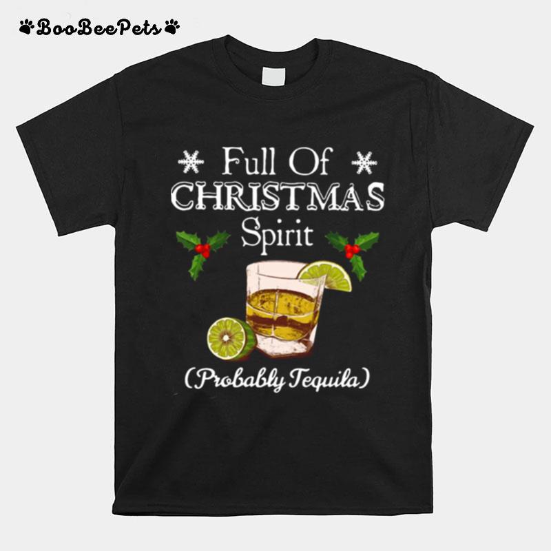 Full Of Christmas Spirit Probably Tequila T-Shirt