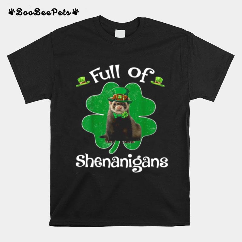 Full Of Shenanigans Ferret St Patricks Day Gifts T-Shirt