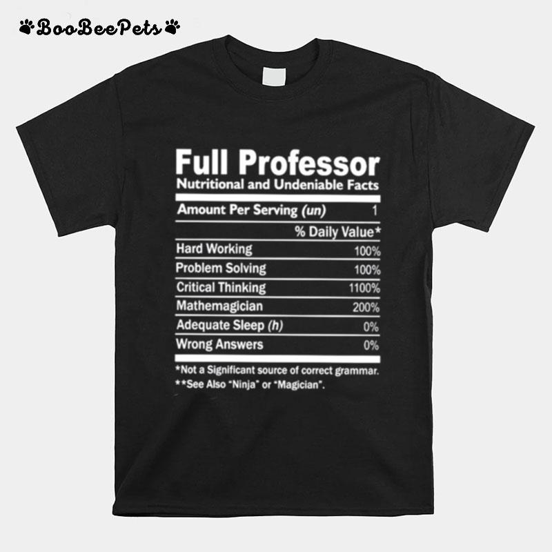 Full Professor Nutritional And Undeniable Facts T-Shirt