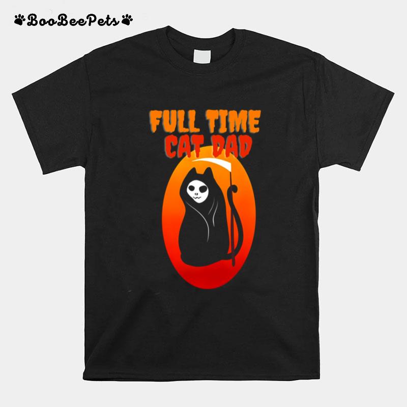 Full Time Cat Dad Halloween Funny Grim Reaper Halloween Cat Dad T-Shirt