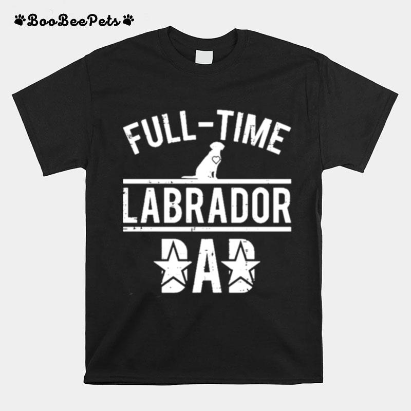 Full Time Labrador Dad T-Shirt