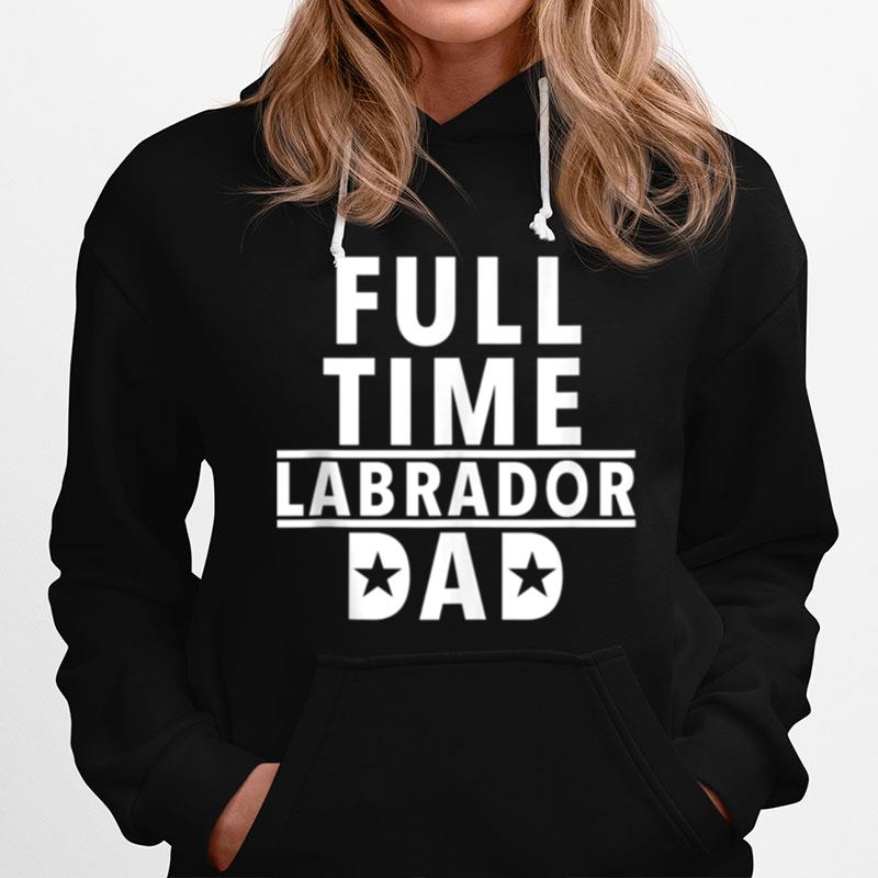 Fulltime Labrador Dad Hoodie