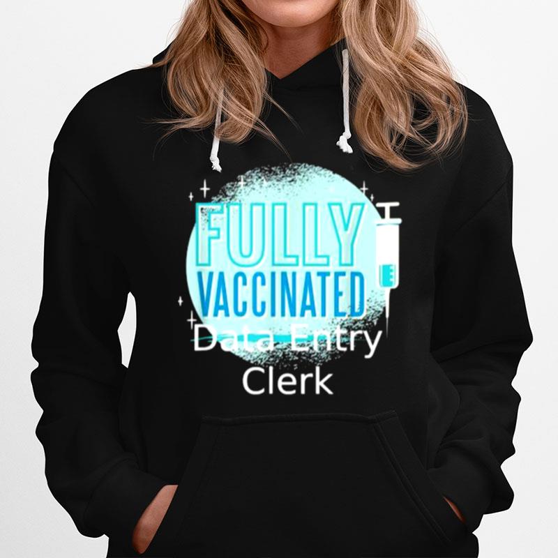 Fully Vaccinated Data Entry Clerk Hoodie