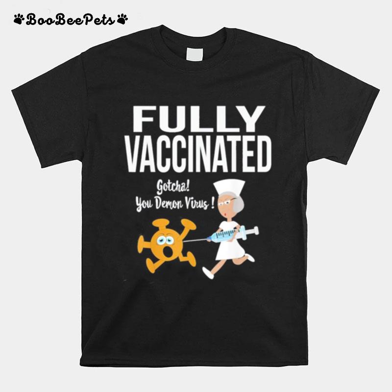 Fully Vaccinated Funny Nurse Chasing Virus With Inoculation T-Shirt