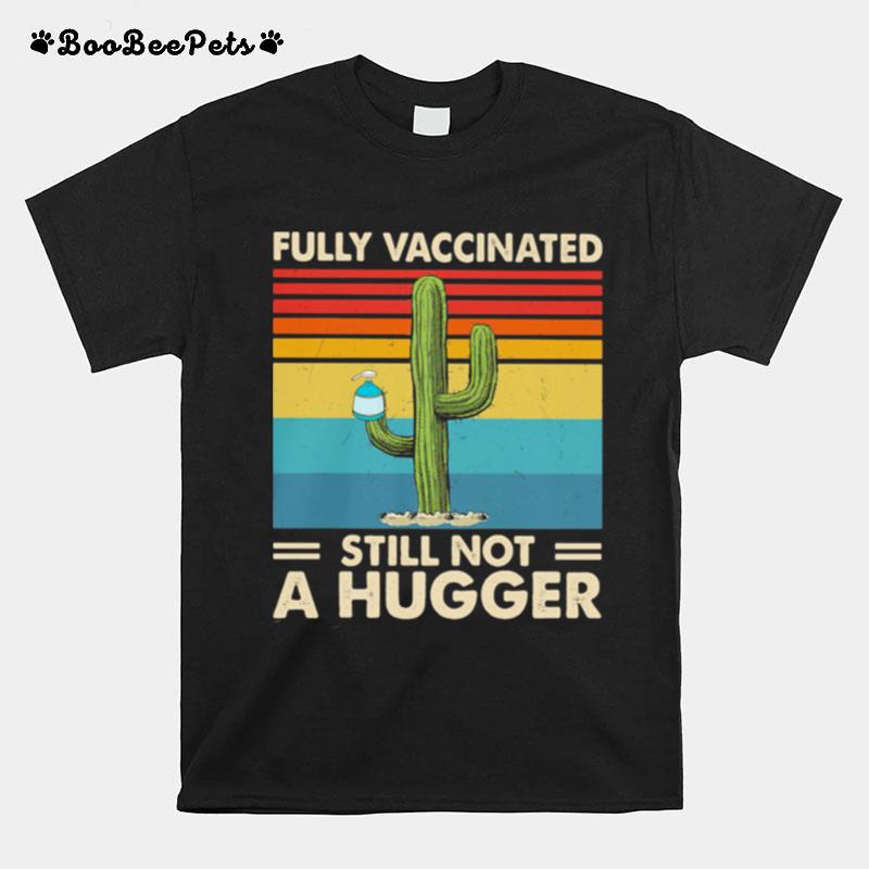 Fully Vaccinated Still Not A Hugger Vintage T-Shirt
