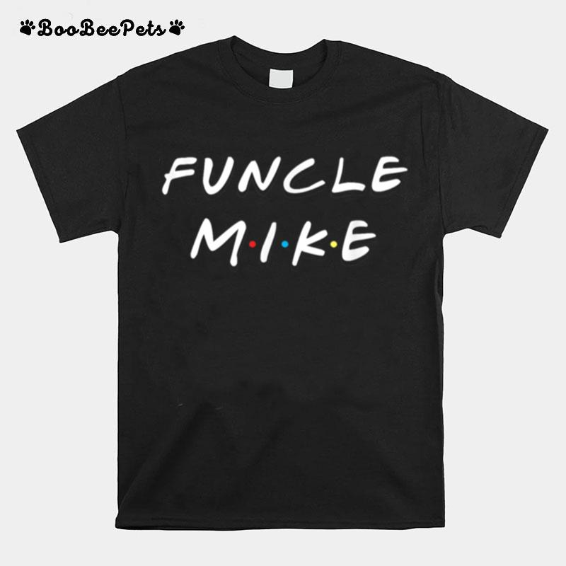 Funcle Mike Uncle T-Shirt