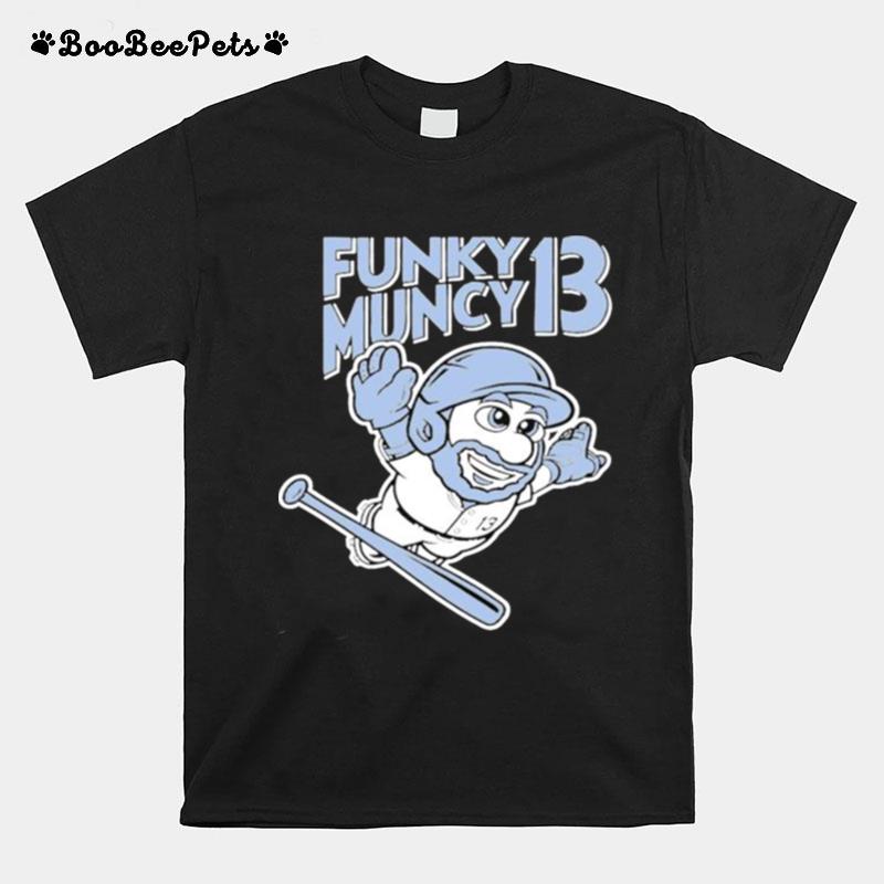 Funky Mario Muncy 13 Max Muncy T-Shirt