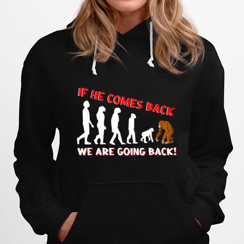 Funny Anti Trump We Are Going Back Evolution T B0B454P52Z Hoodie