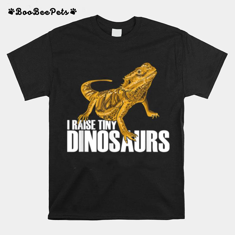 Funny Bearded Dragon Owner I Raise Tiny Dinosaurs T-Shirt