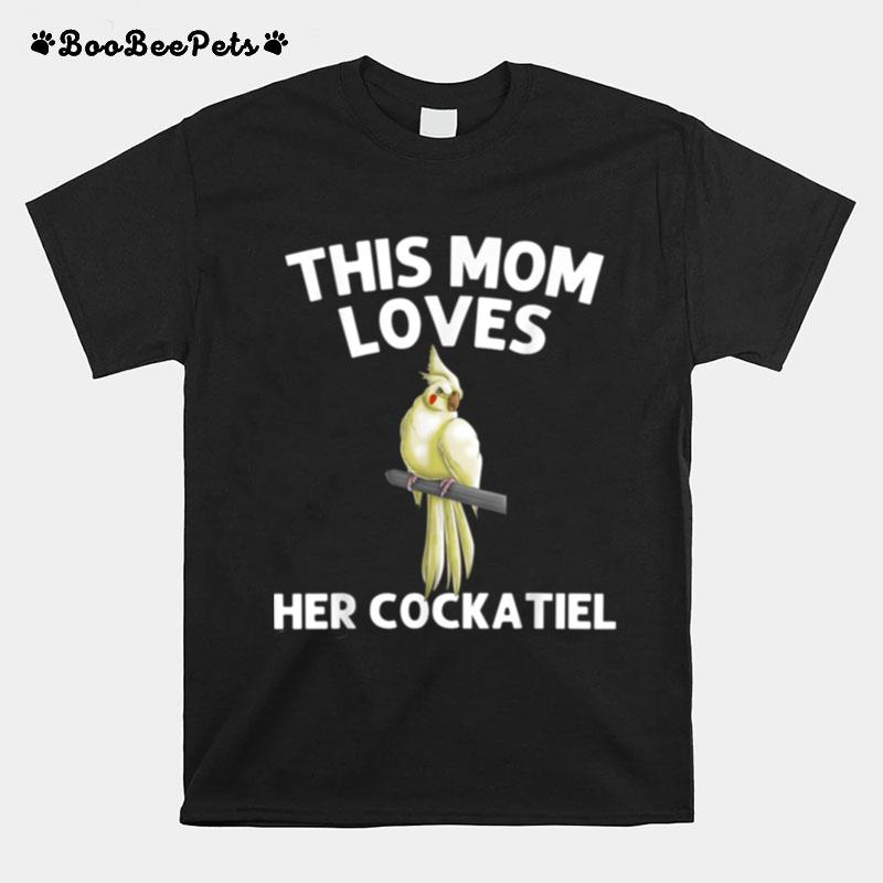 Funny Cockatiel For Mom Mother Bird Parrot Owner T-Shirt