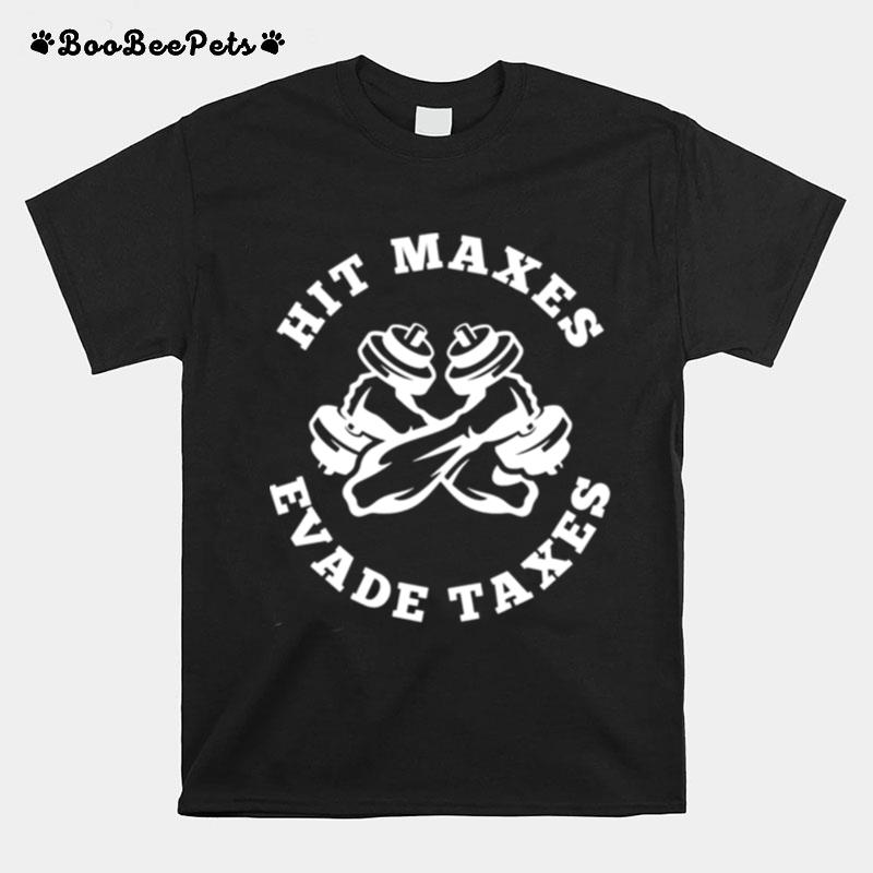 Funny Hit Maxes Evade Taxes Bodybuilding T-Shirt