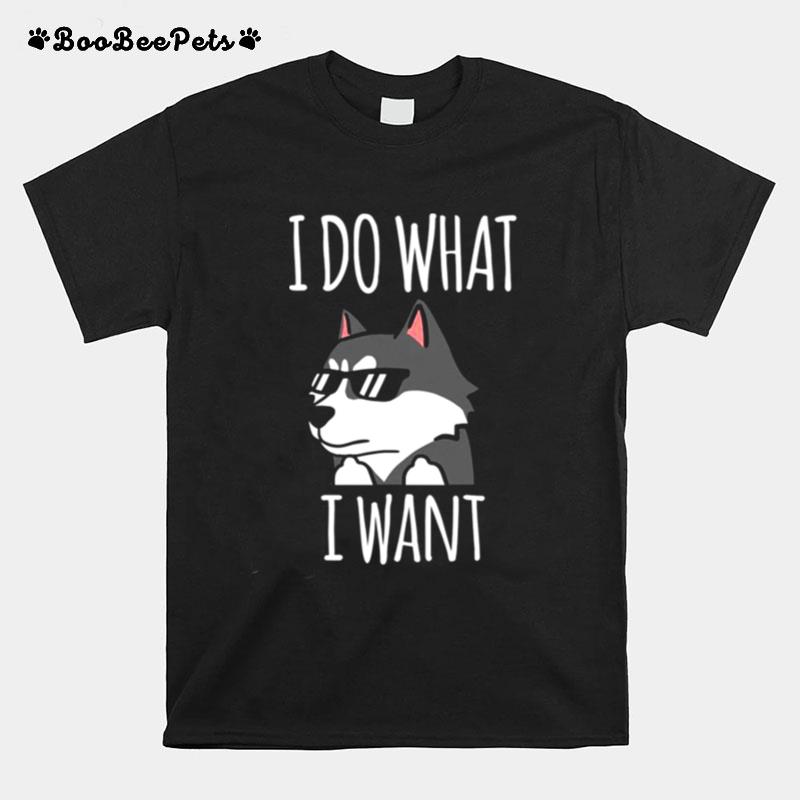 Funny I Do What I Want Siberian Husky T-Shirt