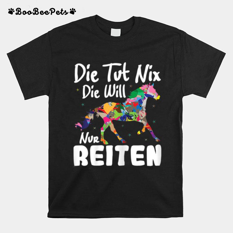 Funny Rider Sayings Die Tut Nix Die Will Nur Reiten T-Shirt