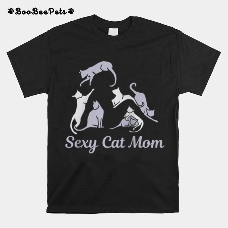 Funny Sexy Crazy Cat Lady Cute For Cats Best Mom T-Shirt