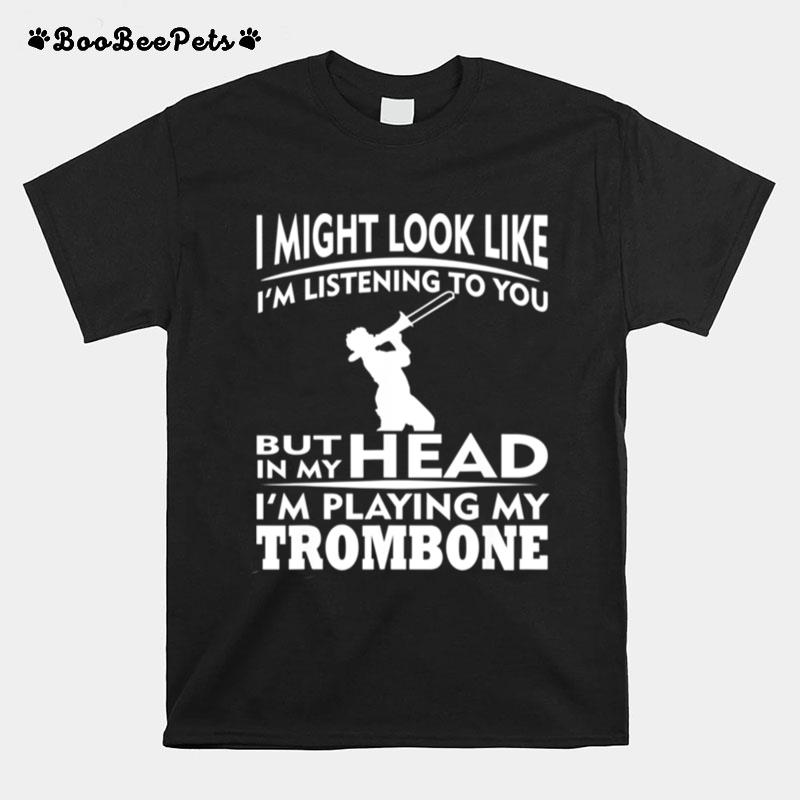 Funny Trombone Not Listening Saying T-Shirt
