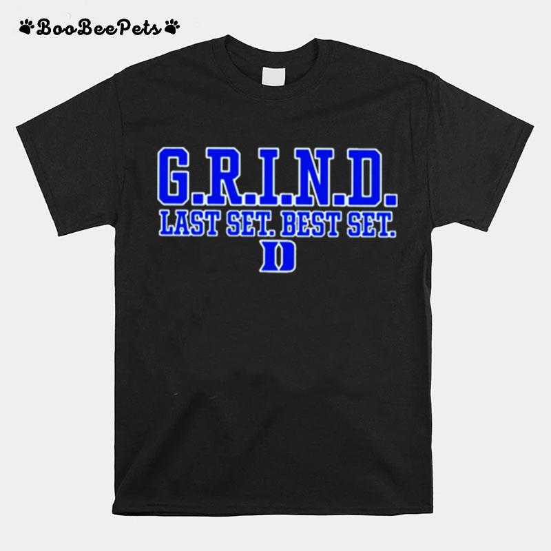 G.R.I.N.D Last Set Best Set T-Shirt