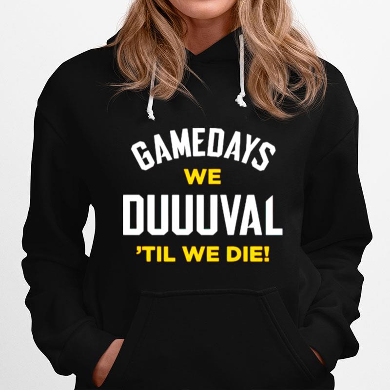 Gamedays We Duuuval Til We Die Hoodie