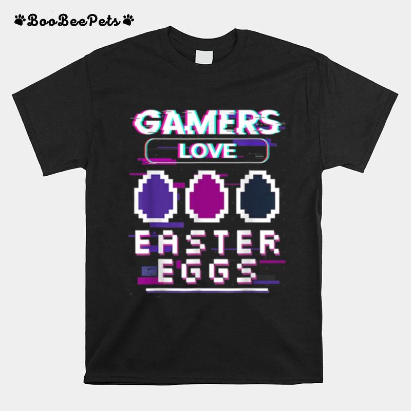 Gamers Love Easter Eggs Egg Hunting Video Game T-Shirt
