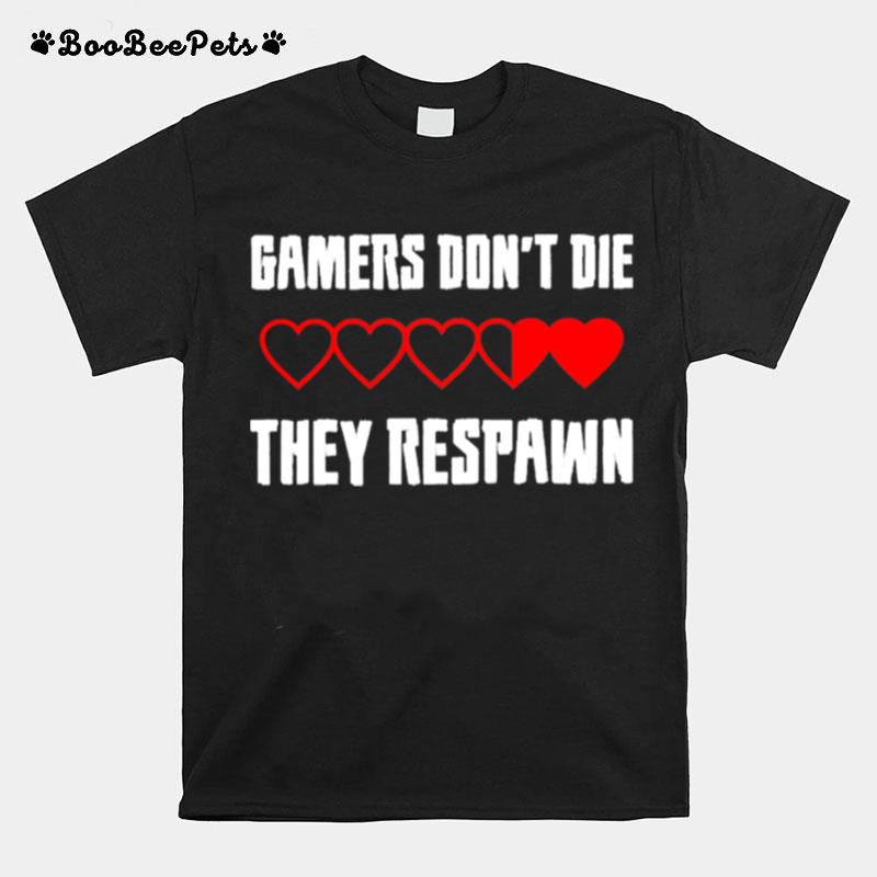 Games Dont Die They Respawn T-Shirt
