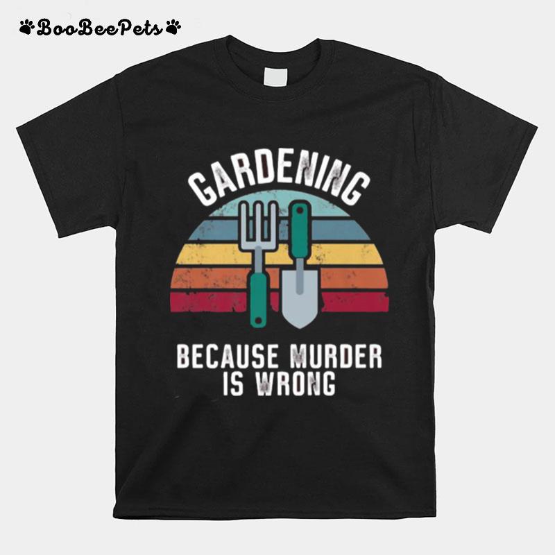 Gardening Because Murder Is Wrong Vintage T-Shirt