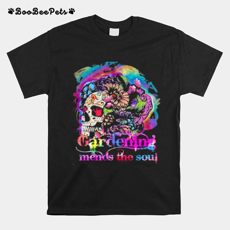 Gardening Mends The Soul Skull Flower T-Shirt