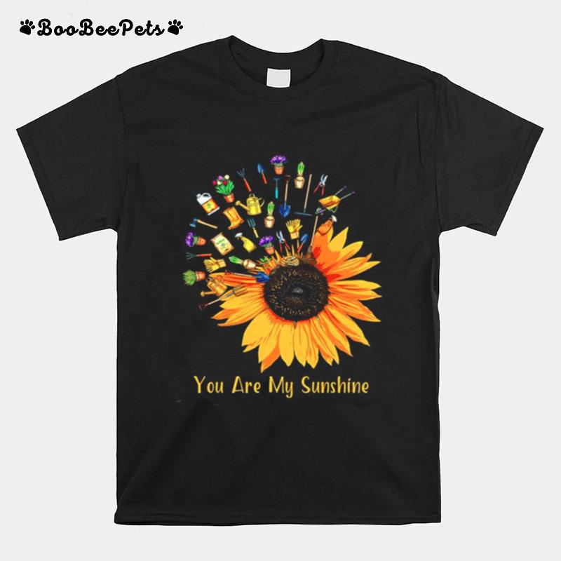 Gardening Sunflower You Are My Sunshine T-Shirt