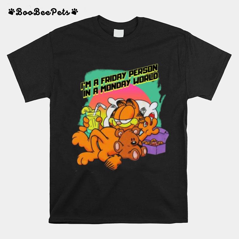 Garfield Im A Friday Person In A Monday World T-Shirt