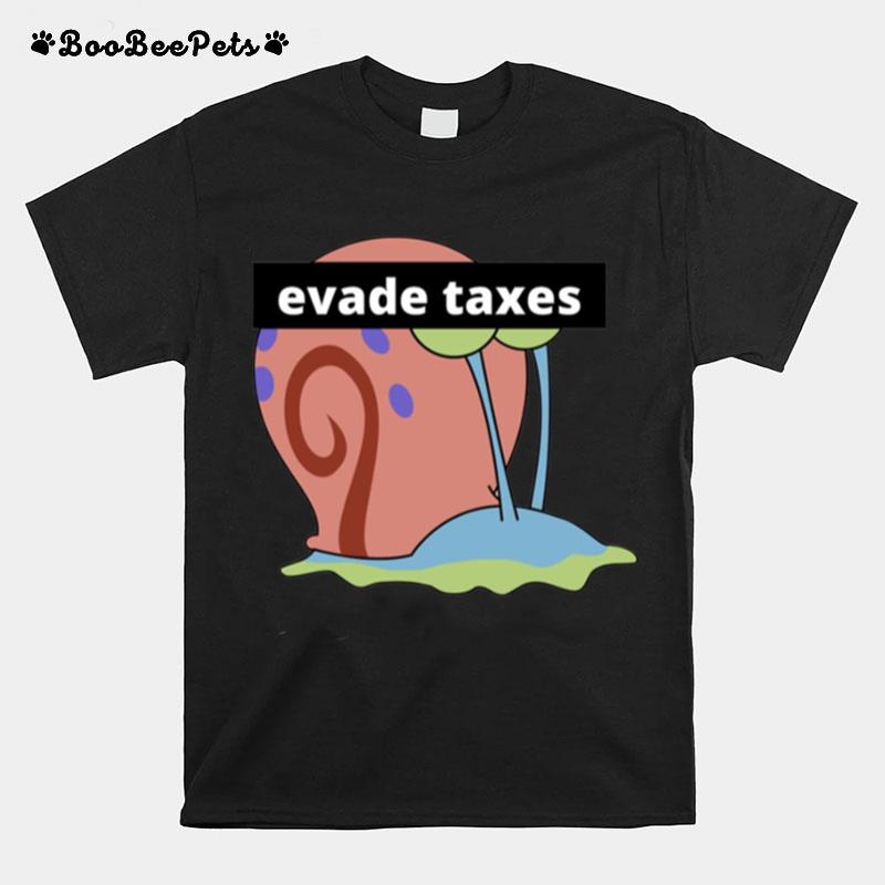 Gary Evade Taxes Spongebob T-Shirt