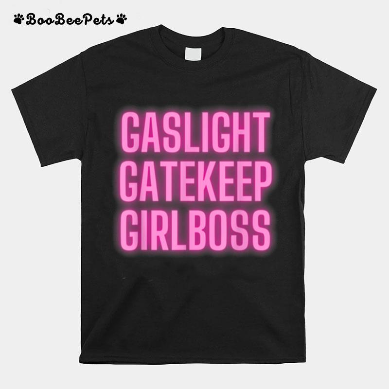 Gaslight Gatekeep Girlboss Meme T-Shirt