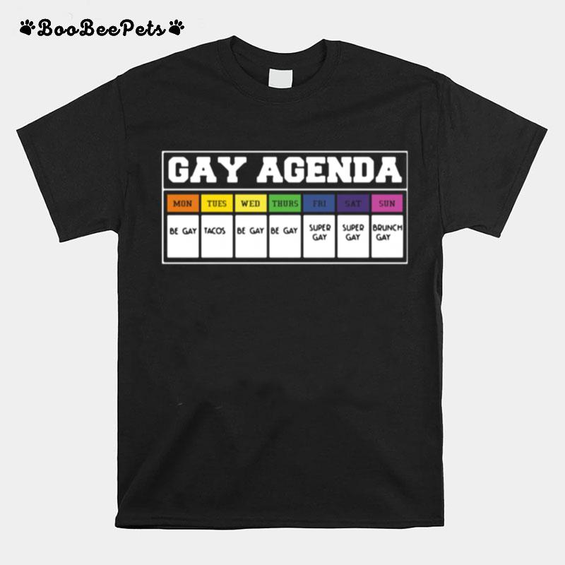 Gay Agenda Mon Tues Wed Thurs Fri T-Shirt