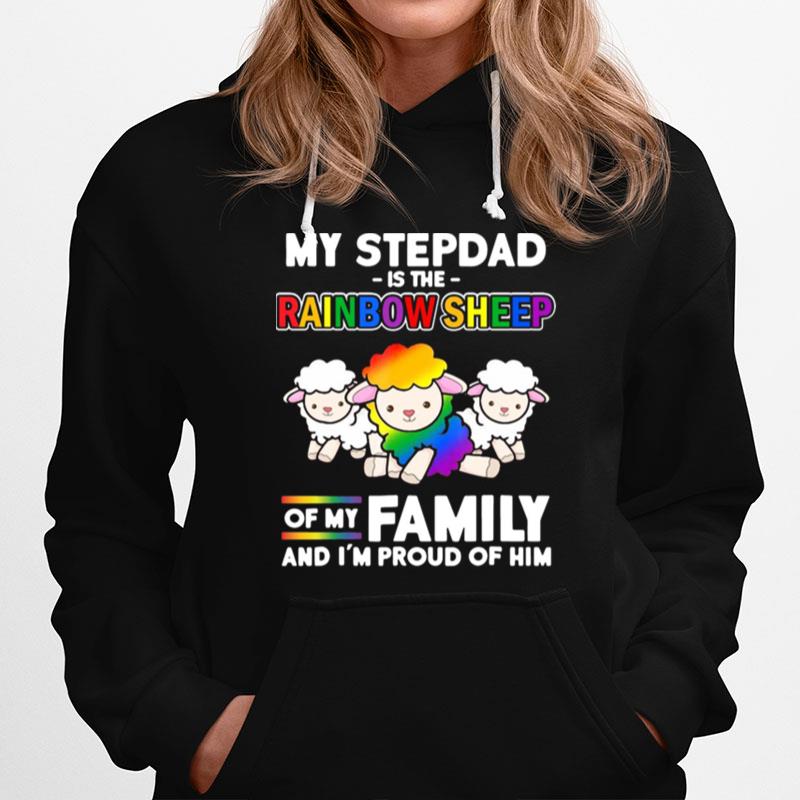 Gay Pride Week My Stepdad Is Rainbow Sheep Of Family And Im Proud Of Him Hoodie