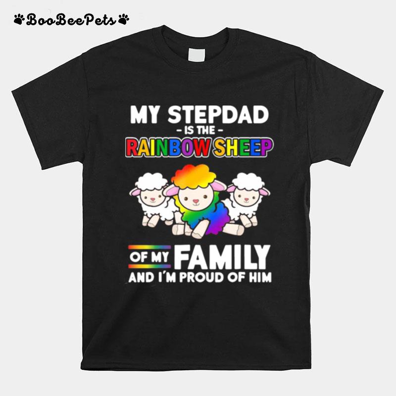 Gay Pride Week My Stepdad Is Rainbow Sheep Of Family And Im Proud Of Him T-Shirt