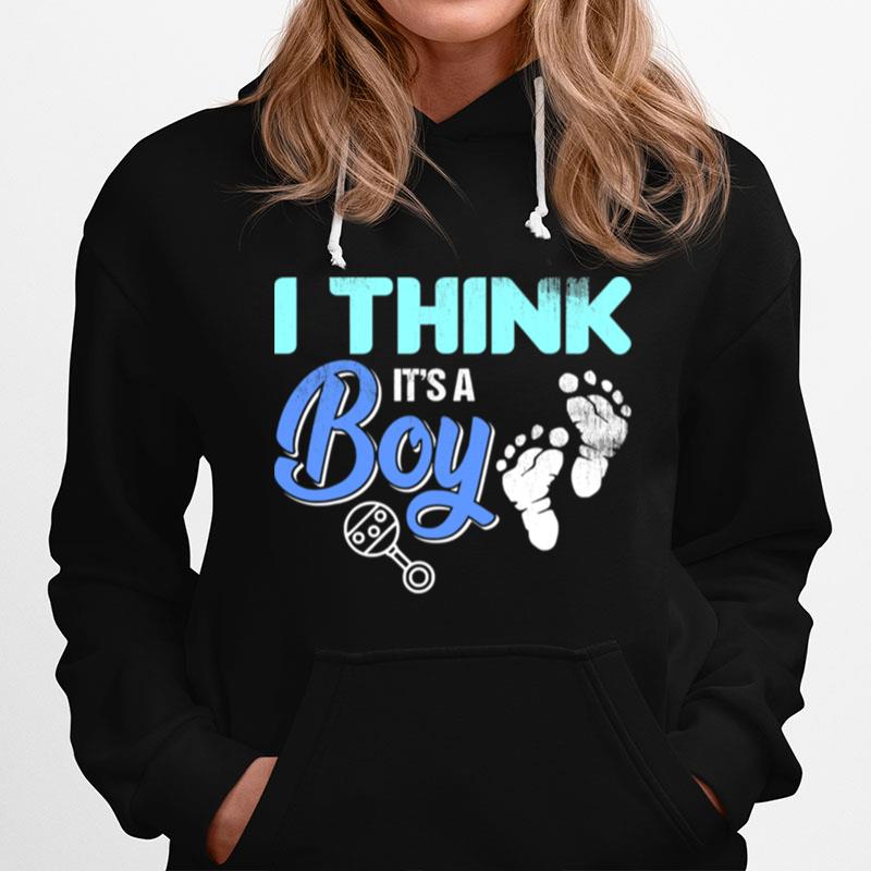 Gender Reveal I Think Its A Boy Baby Shower Party Hoodie