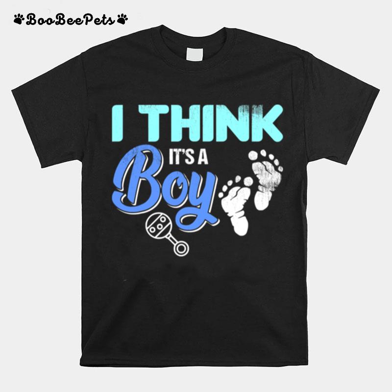 Gender Reveal I Think Its A Boy Baby Shower Party T-Shirt