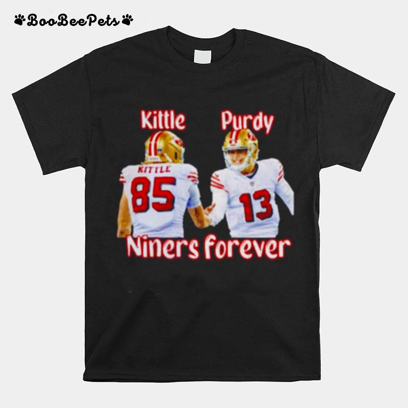 George Kittle And Brock Purdy Niners Forever San Francisco 49Ers T-Shirt