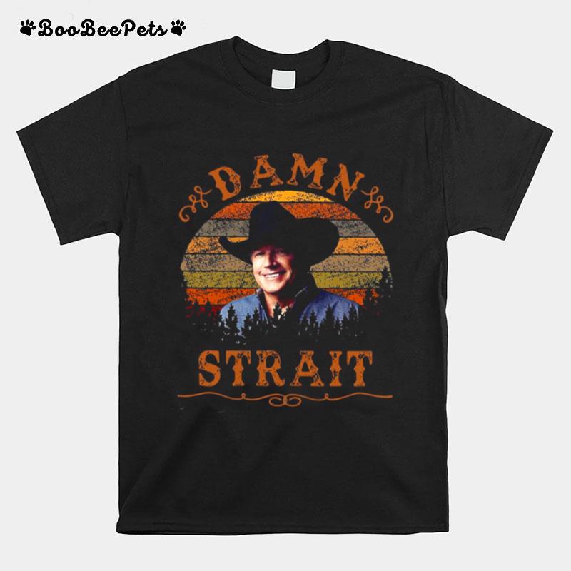 George Strait Damn Strait T-Shirt