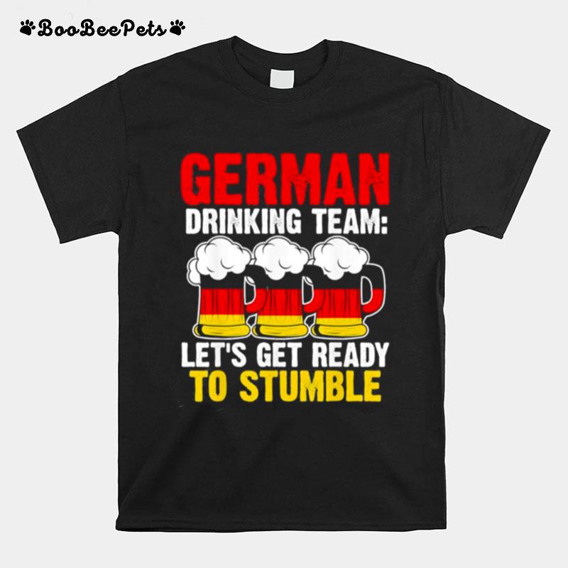 German Drinking Team Lets Get Germany Drinking Team German T-Shirt