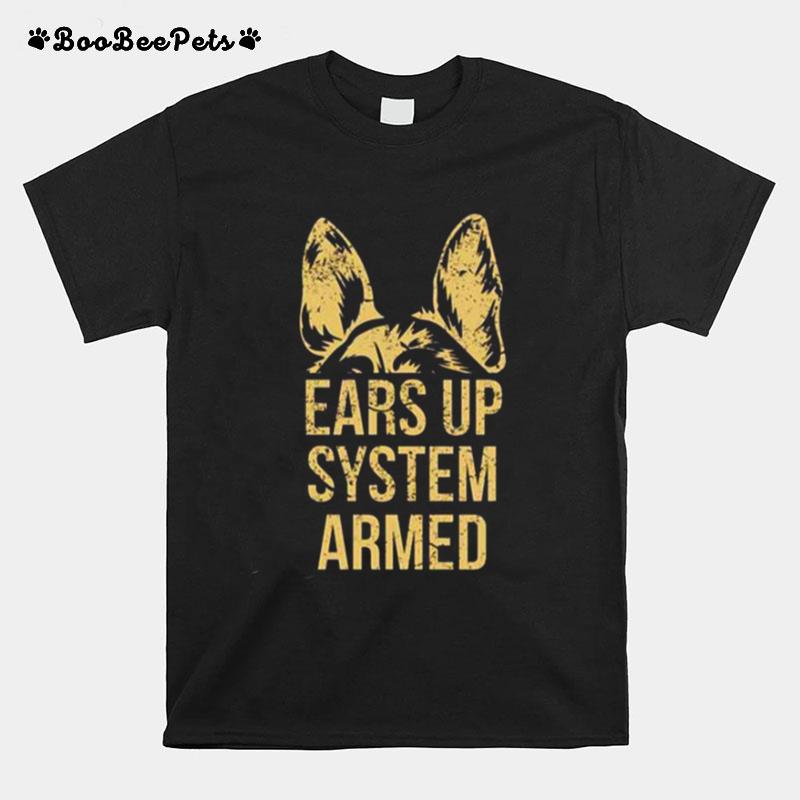 German Shepherd Ears Up System Armed T-Shirt