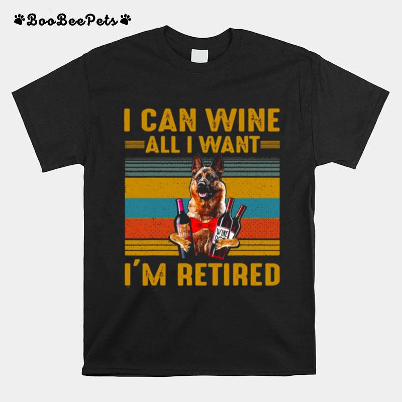 German Shepherd I Can Wine All I Want Im Retired Vintage T-Shirt