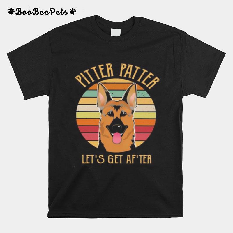 German Shepherd Pittter Patter Let%E2%80%99S Get Af%E2%80%99Ter Vintage Retro T-Shirt