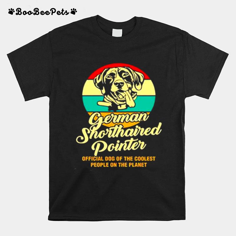 German Shorthaired Pointer Official Dog Of The Coolest People On The Planet Vintage T-Shirt