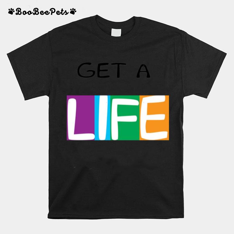 Get A Life The Game Of Life Board Game T-Shirt