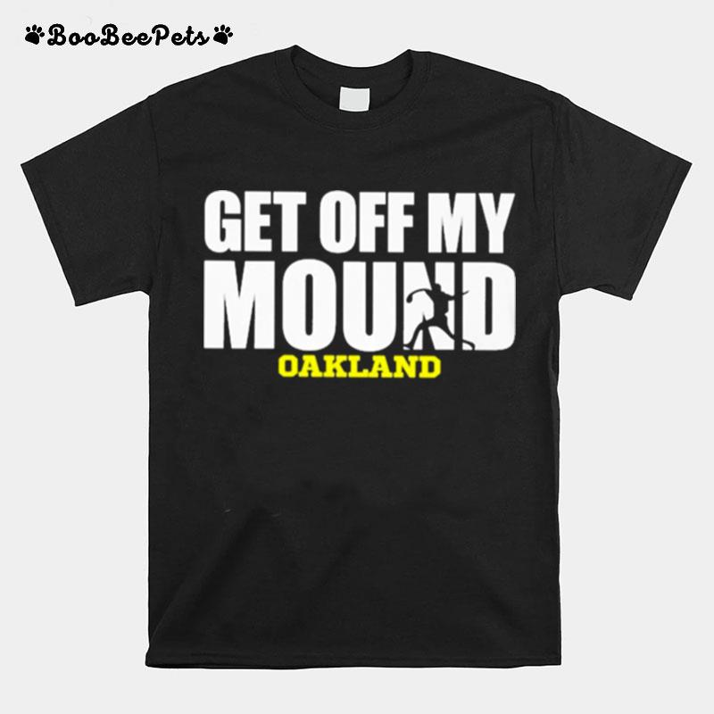 Get Off My Mound Oakland T-Shirt