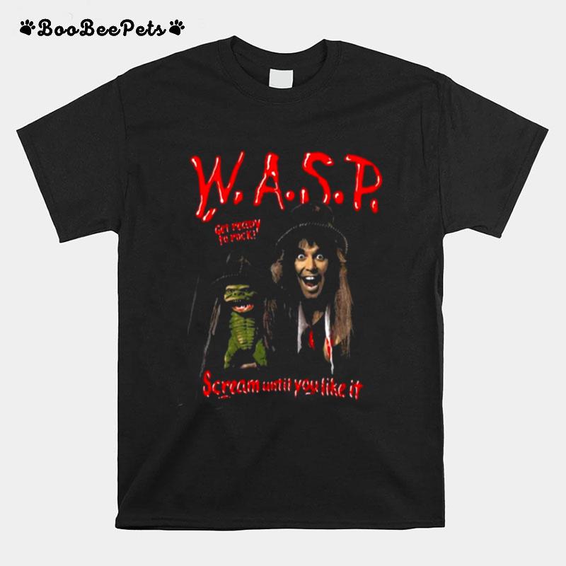 Get Ready To Rock Scream Until You Like It Wasp Band T-Shirt