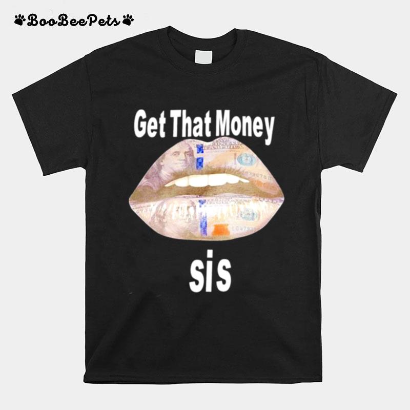 Get That Money Sis T-Shirt