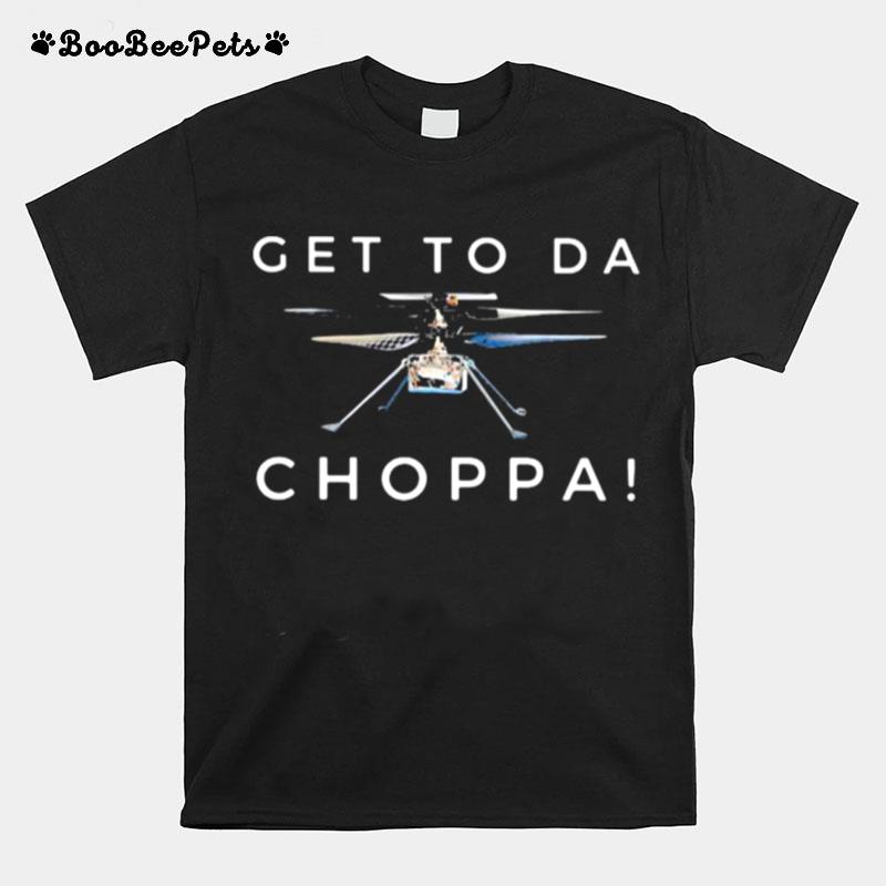 Get To Da Choppa Perseverance Mars T-Shirt